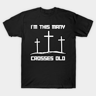 I'm This Many Crosses Old - Christ 3rd Birthday 3 Years Old T-Shirt